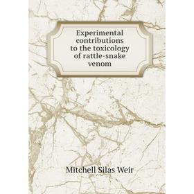 

Книга Experimental contributions to the toxicology of rattle-snake venom