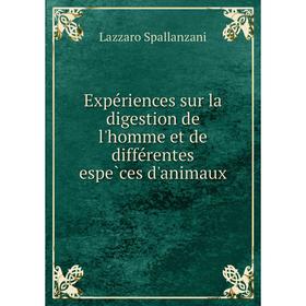 

Книга Expériences sur la digestion de l'homme et de différentes espèces d'animaux