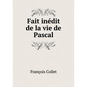 

Книга Fait inédit de la vie de Pascal