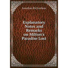 

Книга Explanatory Notes and Remarks on Milton's Paradise Lost