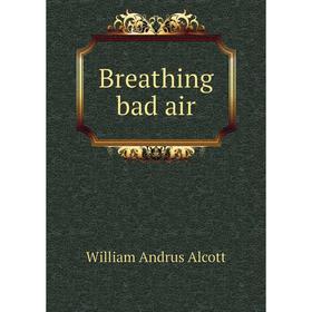

Книга Breathing bad air