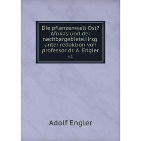 

Книга Die pflanzenwelt OstAfrikas und der nachbargebiete.Hrsg. unter redaktion von professor dr. A. Engler. v.1