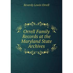 

Книга Orrell Family Records at the Maryland State Archives