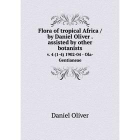 

Книга Flora of tropical Africa /by Daniel Oliver. assisted by other botanists. v. 4 (1-4) 1902-04 - Ola-Gentianeae