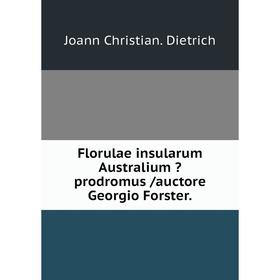 

Книга Florulae insularum Australium prodromus /auctore Georgio Forster.