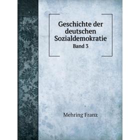 

Книга Geschichte der deutschen Sozialdemokratie Band 3