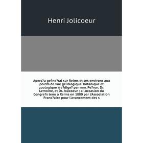 

Apercu general sur Reims et ses environs aux points de vue geologique, botanique et zoologique /redige par mm