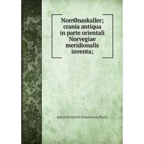 

Книга NorrØnaskaller; crania antiqua in parte orientali Norvegiae meridionalis inventa;