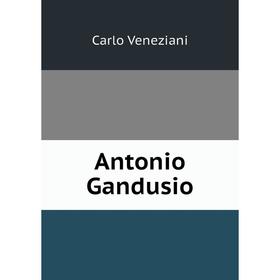 

Книга Antonio Gandusio