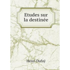 

Книга Etudes sur la destinée