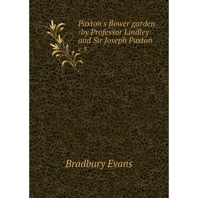 

Книга Paxton's flower garden /by Professor Lindley and Sir Joseph Paxton. v. 3