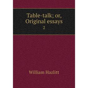 

Книга Table-talk; or, Original essays 2