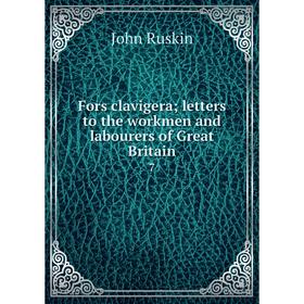 

Книга Fors clavigera; letters to the workmen and labourers of Great Britain 7