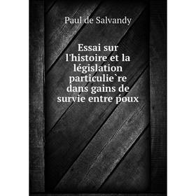 

Книга Essai sur l'histoire et la législation particulière dans gains de survie entre ṕoux