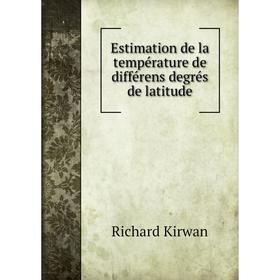 

Книга Estimation de la température de différens degrés de latitude