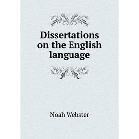 

Книга Dissertations on the English language