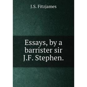 

Книга Essays, by a barrister sir J.F. Stephen.