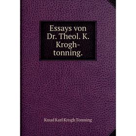 

Книга Essays von Dr. Theol. K. Krogh-tonning.