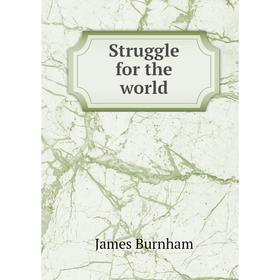 

Книга Struggle for the world
