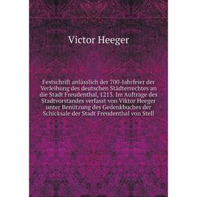 

Festschrift anlässlich der 700-Jahrfeier der Verleihung des deutschen Städterrechtes an die Stadt Freudenthal, 1213