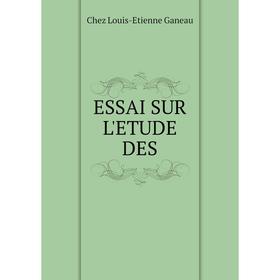 

Книга ESSAI SUR L'ETUDE DES