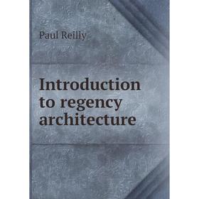 

Книга Introduction to regency architecture