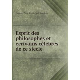 

Книга Esprit des philosophes et ecrivains célebres de ce siecle