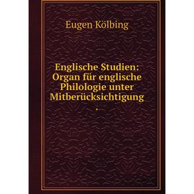 

Книга Englische Studien: Organ für englische Philologie unter Mitberücksichtigung.