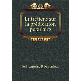 

Книга Entretiens sur la prédication populaire
