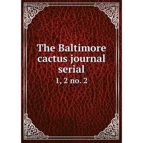 

Книга The Baltimore cactus journal serial 1, 2 no. 2