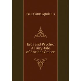 

Книга Eros and Psyche: A Fairy-tale of Ancient Greece