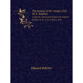 

Книга The botany of the voyage of H. M. S. Sulphur under the command of Captain Sir Edward Belcher, R. N., C. B., F.R.G.S., ETS.