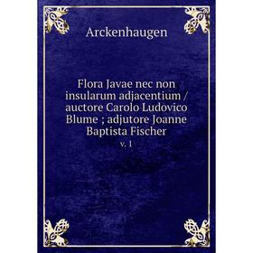 

Книга Flora Javae nec non insularum adjacentium /auctore Carolo Ludovico Blume; adjutore Joanne Baptista Fischer. v. 1