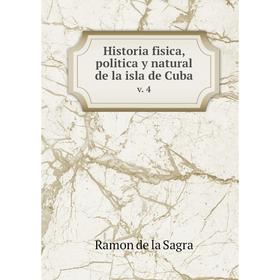 

Книга Historia fisica, politica y natural de la isla de Cuba. v. 4