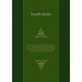 

Illustrations of Australian plants collected in 1770 during Captain Cook's voyage round the world in H.M.S. Endeavour /by the Right Hon. Sir Joseph Ba