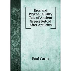 

Книга Eros and Psyche: A Fairy Tale of Ancient Greece Retold After Apuleius
