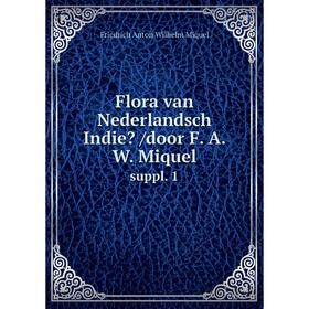 

Книга Flora van Nederlandsch Indie /door F. A. W. Miquel. suppl. 1