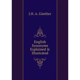 

Книга English Synonyms Explained & Illustrated