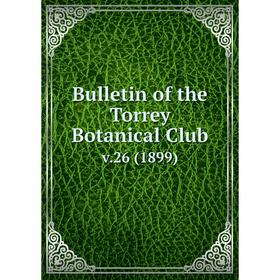 

Книга Bulletin of the Torrey Botanical Club. v.26 (1899)