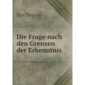 

Книга Die Frage nach den Grenzen der Erkenntnis