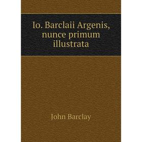 

Книга Io. Barclaii Argenis, nunce primum illustrata