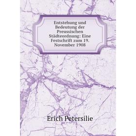 

Книга Entstehung und Bedeutung der Preussischen Städteordnung: Eine Festschrift zum 19. November 1908