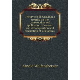 

Книга Theory of silk weaving; a treatise on the construction and application of weaves, and decomposition and calculation of silk fabrics