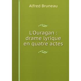

Книга L'Ouragan: drame lyrique en quatre actes