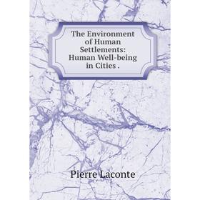 

Книга The Environment of Human Settlements: Human Well-being in Cities.