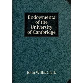 

Книга Endowments of the University of Cambridge