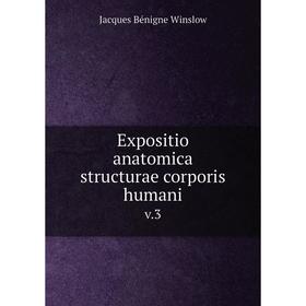 

Книга Expositio anatomica structurae corporis humani v.3