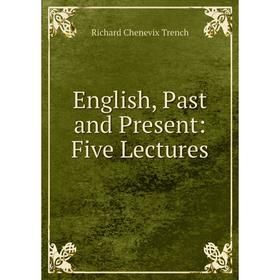 

Книга English, Past and Present: Five Lectures