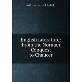 

Книга English Literature: From the Norman Conquest to Chaucer