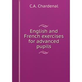 

Книга English and French exercises for advanced pupils